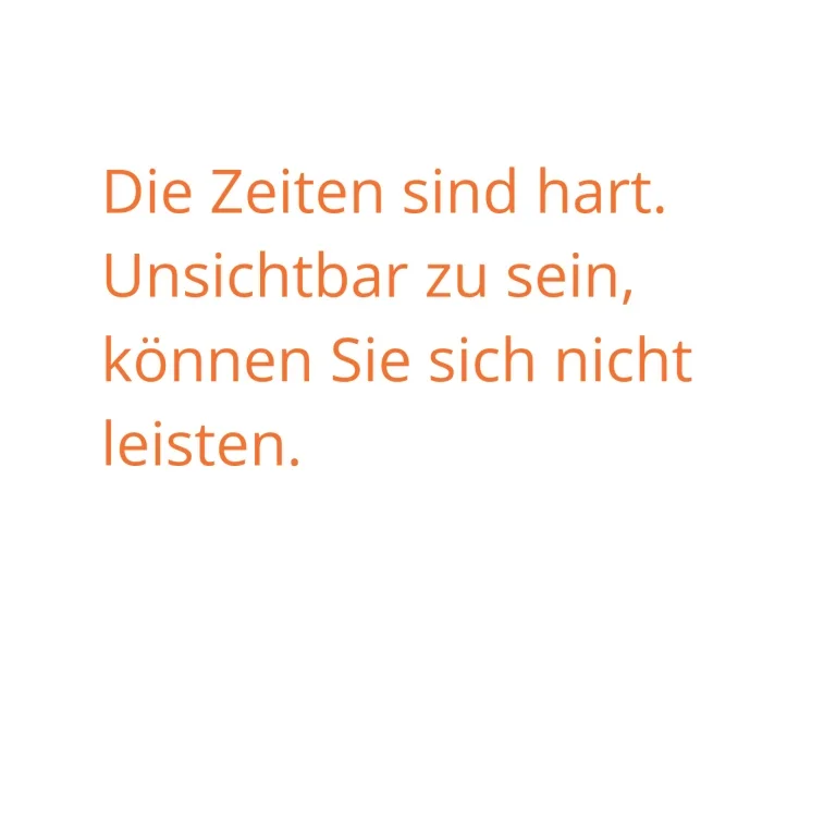 Zitat Die Zeiten sind hart, unsichtbar zu sein können Sie sich nicht leisten – Social Media Betreuung für den Mittelstand.
